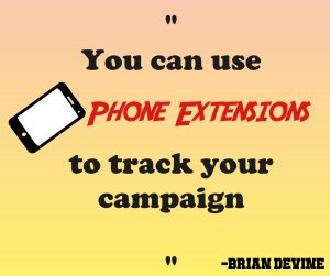 You can use phone extensions to track your campaign